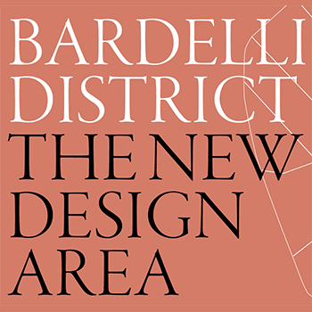 Bardelli District - The new Design Area